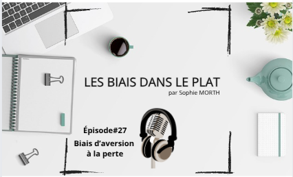Sortir de sa zone de confort en comprenant et maîtrisant le biais d'aversion à la perte